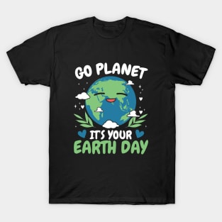 Go Planet It's Your Earth Day Funny Earth Day T-Shirt